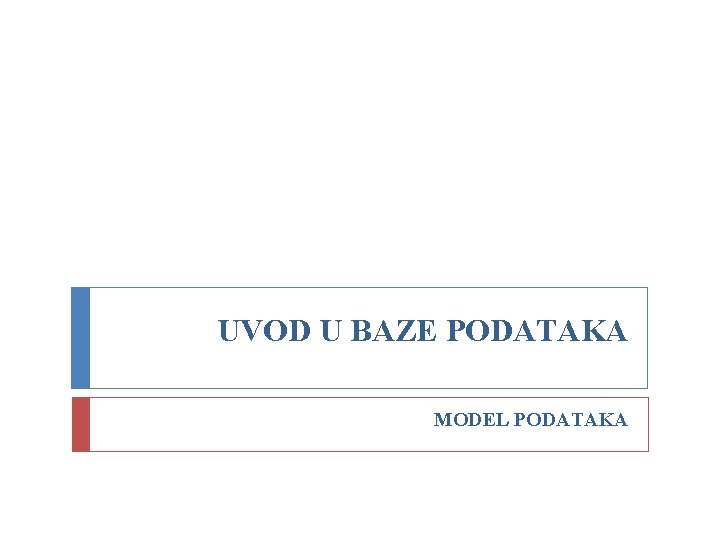 UVOD U BAZE PODATAKA MODEL PODATAKA 