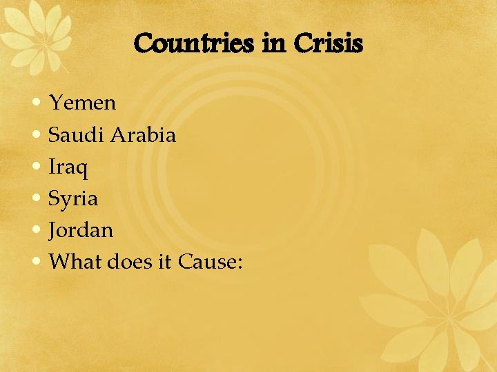 Countries in Crisis • Yemen • Saudi Arabia • Iraq • Syria • Jordan