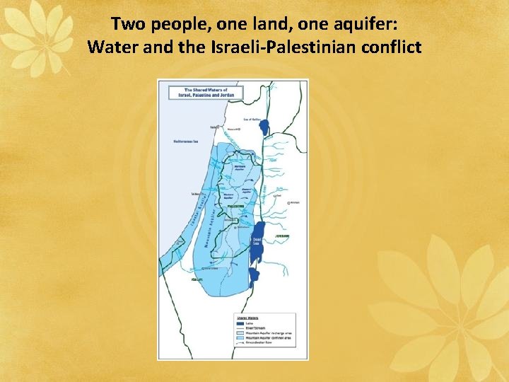 Two people, one land, one aquifer: Water and the Israeli-Palestinian conflict 