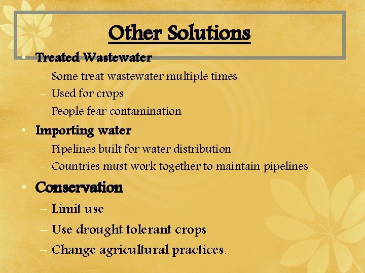 Other Solutions • Treated Wastewater – Some treat wastewater multiple times – Used for