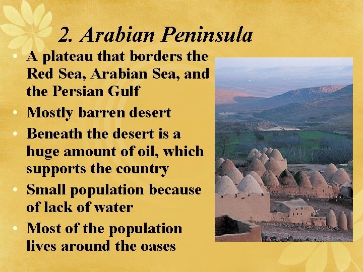 2. Arabian Peninsula • A plateau that borders the Red Sea, Arabian Sea, and