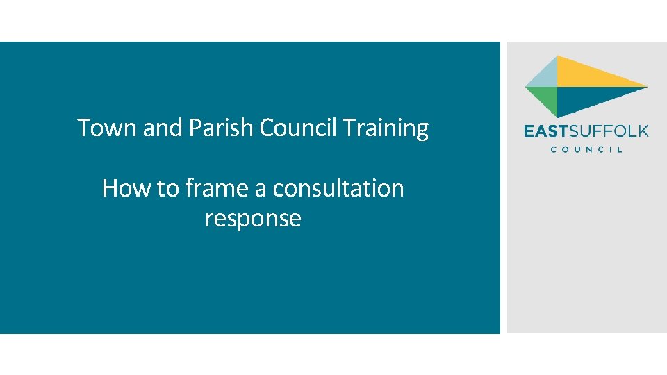 Town and Parish Council Training How to frame a consultation response 