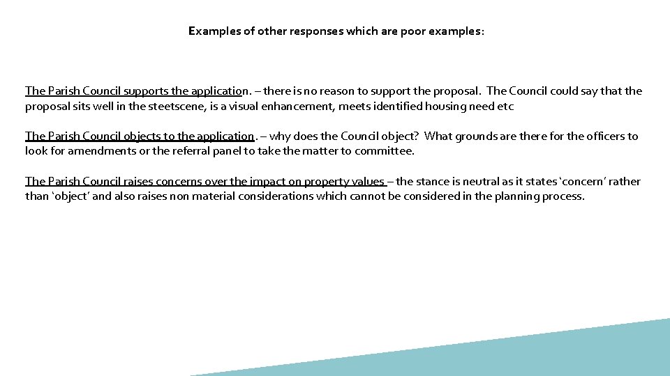 Examples of other responses which are poor examples: The Parish Council supports the application.