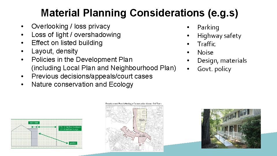 Material Planning Considerations (e. g. s) • • Overlooking / loss privacy Loss of