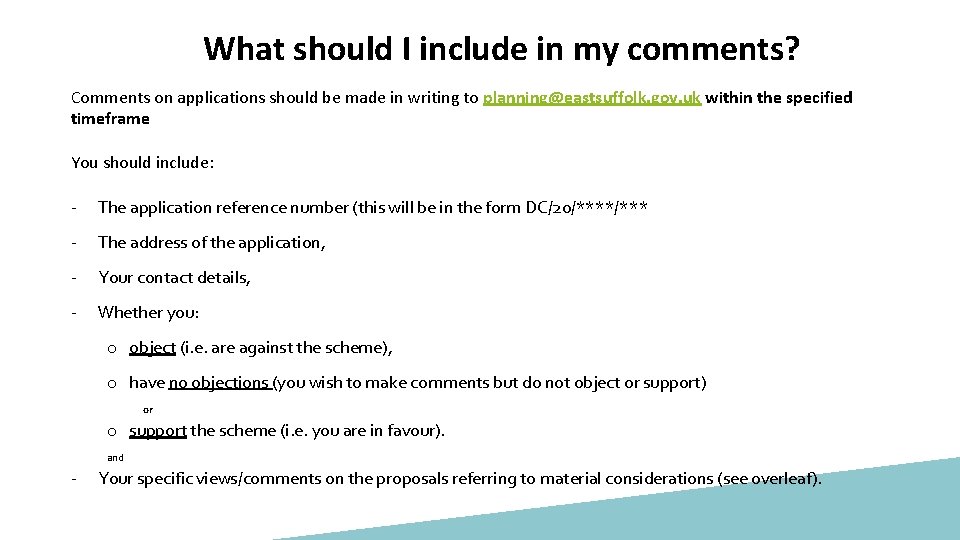 What should I include in my comments? Comments on applications should be made in