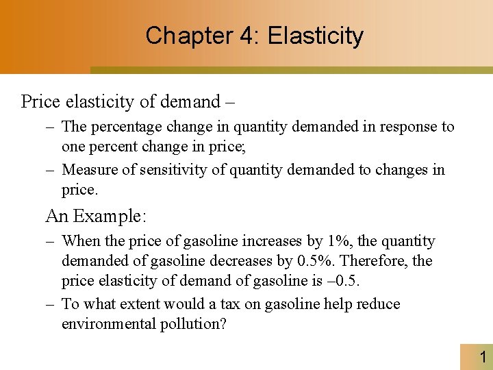 Chapter 4: Elasticity Price elasticity of demand – – The percentage change in quantity