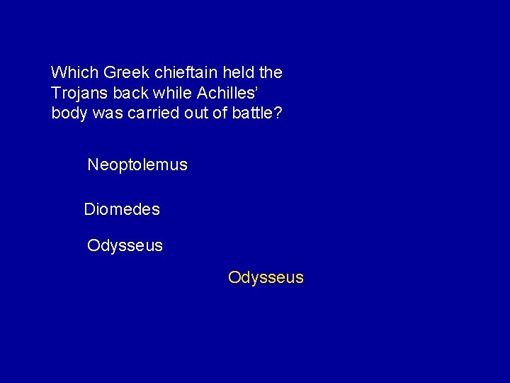 Which Greek chieftain held the Trojans back while Achilles’ body was carried out of