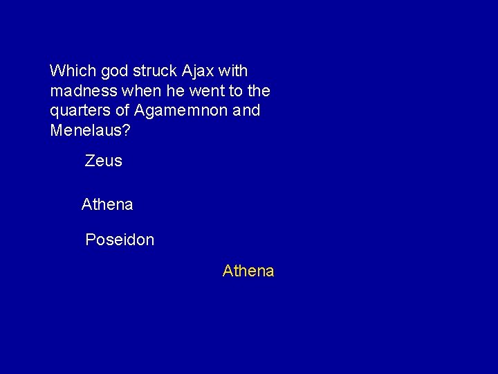 Which god struck Ajax with madness when he went to the quarters of Agamemnon