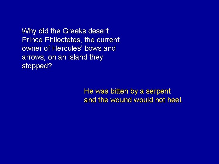Why did the Greeks desert Prince Philoctetes, the current owner of Hercules’ bows and