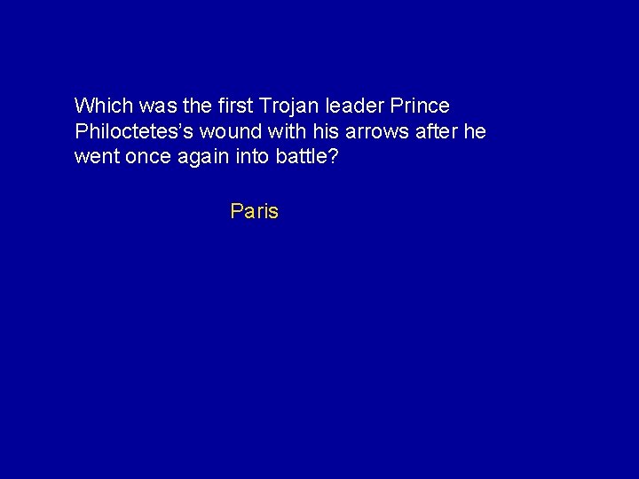 Which was the first Trojan leader Prince Philoctetes’s wound with his arrows after he