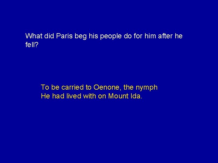 What did Paris beg his people do for him after he fell? To be