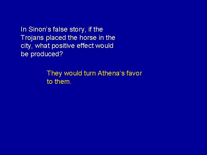In Sinon’s false story, if the Trojans placed the horse in the city, what