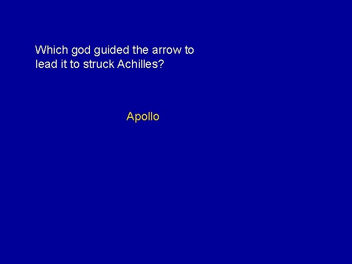 Which god guided the arrow to lead it to struck Achilles? Apollo 