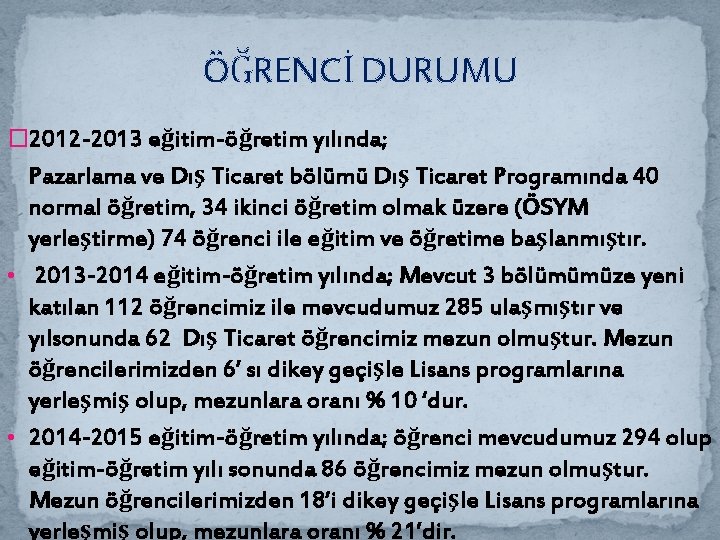 ÖĞRENCİ DURUMU � 2012 -2013 eğitim-öğretim yılında; Pazarlama ve Dış Ticaret bölümü Dış Ticaret