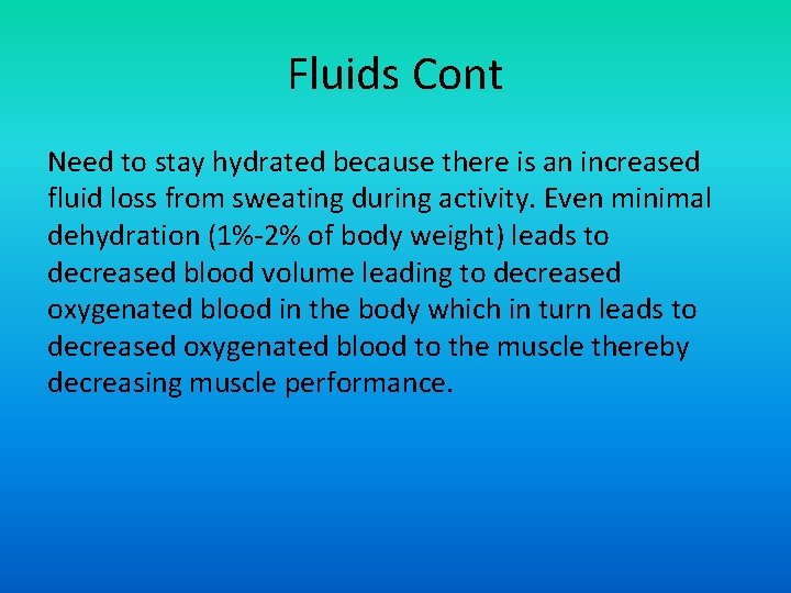 Fluids Cont Need to stay hydrated because there is an increased fluid loss from