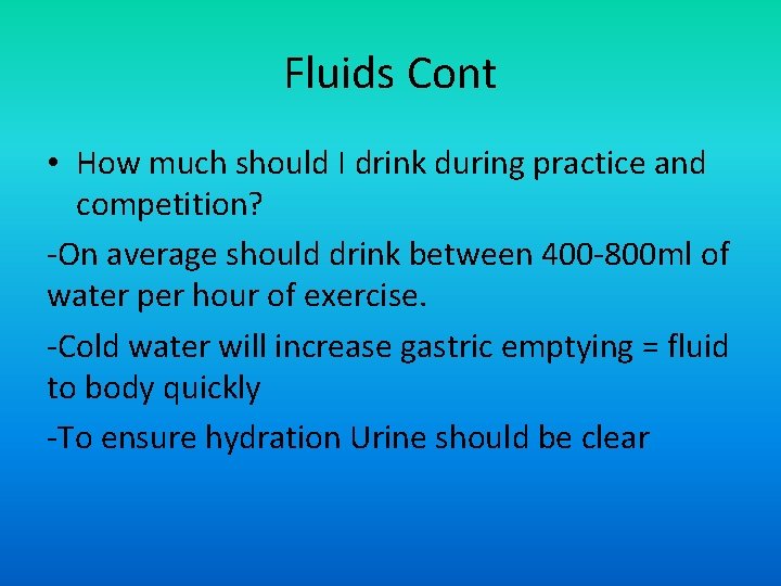 Fluids Cont • How much should I drink during practice and competition? -On average