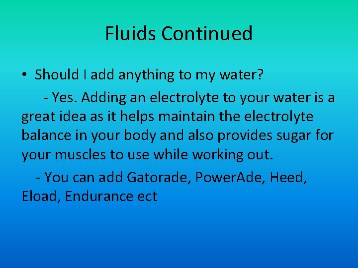 Fluids Continued • Should I add anything to my water? - Yes. Adding an