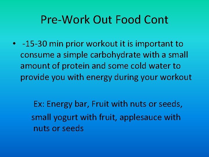 Pre-Work Out Food Cont • -15 -30 min prior workout it is important to