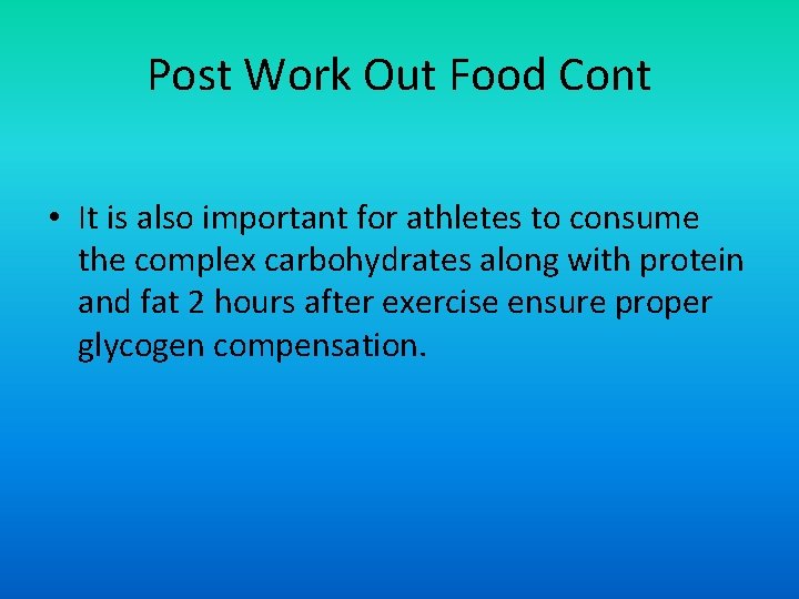 Post Work Out Food Cont • It is also important for athletes to consume