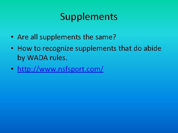 Supplements • Are all supplements the same? • How to recognize supplements that do
