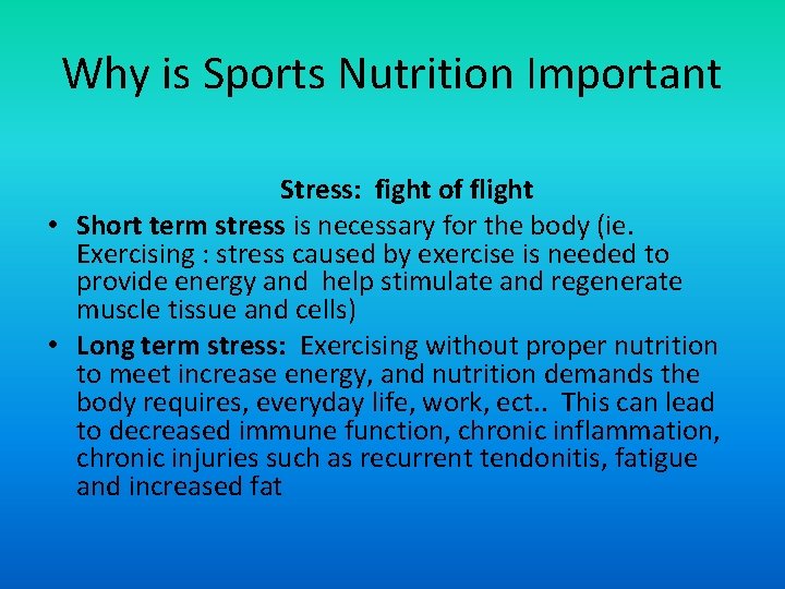 Why is Sports Nutrition Important Stress: fight of flight • Short term stress is