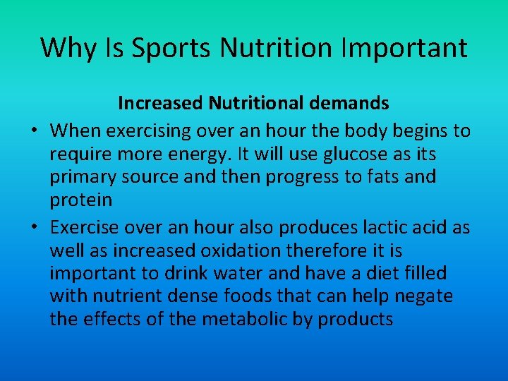 Why Is Sports Nutrition Important Increased Nutritional demands • When exercising over an hour