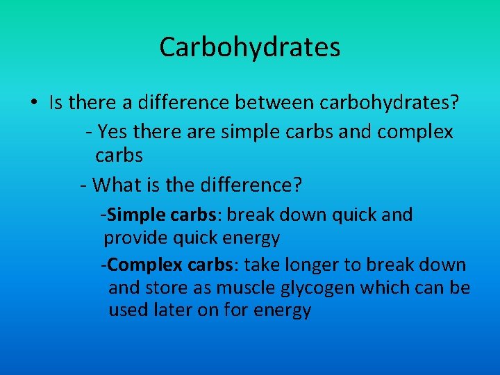 Carbohydrates • Is there a difference between carbohydrates? - Yes there are simple carbs