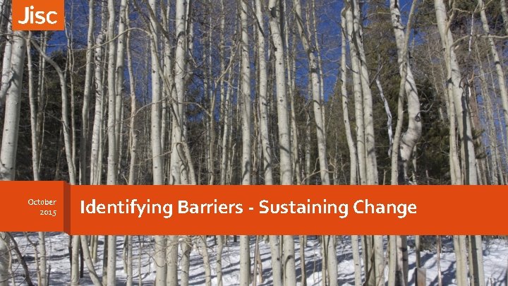 October 2015 Identifying Barriers - Sustaining Change 1 