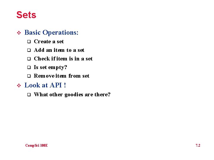 Sets v Basic Operations: q q q v Create a set Add an item