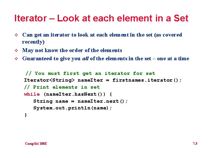 Iterator – Look at each element in a Set v v v Can get