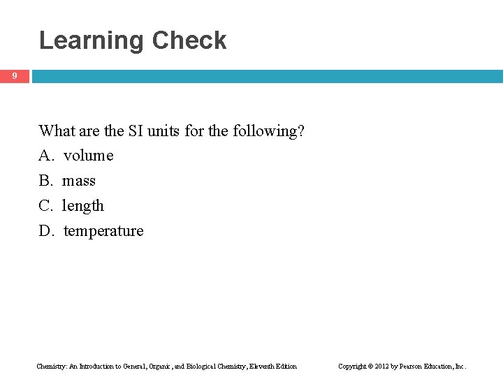 Learning Check 9 What are the SI units for the following? A. volume B.