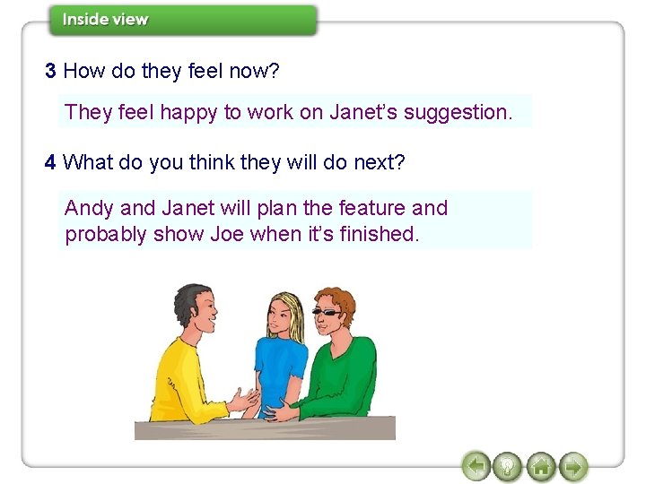 3 How do they feel now? They feel happy to work on Janet’s suggestion.