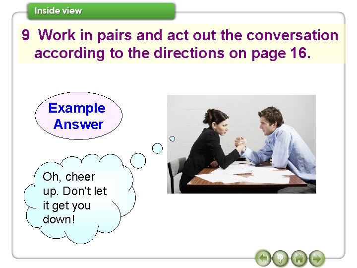 9 Work in pairs and act out the conversation according to the directions on