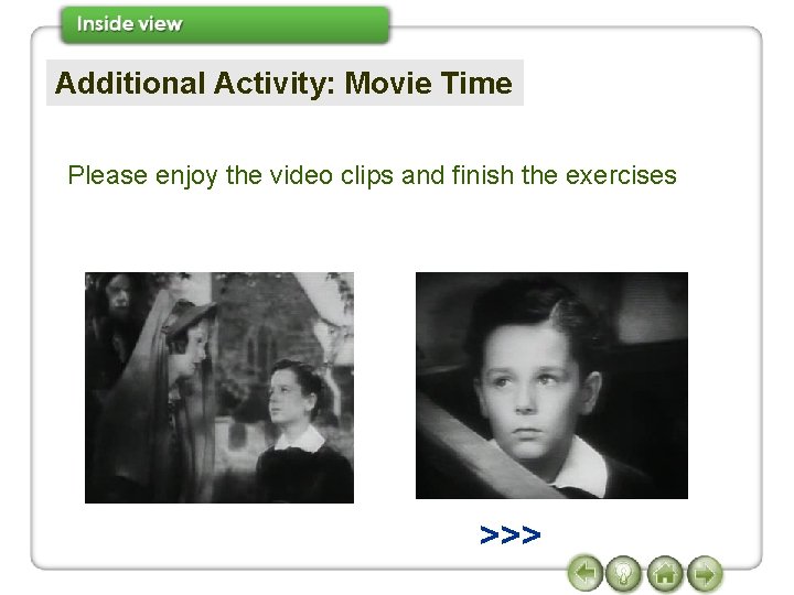Additional Activity: Movie Time Please enjoy the video clips and finish the exercises >>>