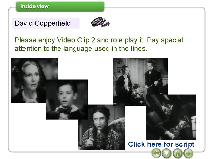 David Copperfield Please enjoy Video Clip 2 and role play it. Pay special attention