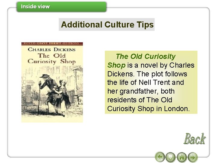 Additional Culture Tips The Old Curiosity Shop is a novel by Charles Dickens. The