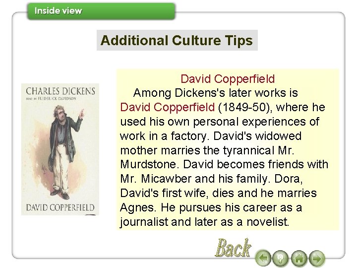 Additional Culture Tips David Copperfield Among Dickens's later works is David Copperfield (1849 -50),