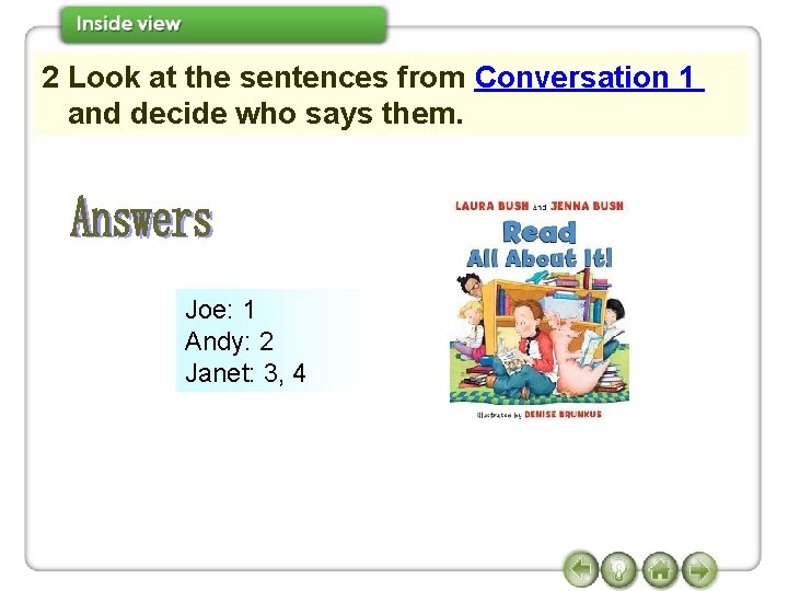 2 Look at the sentences from Conversation 1 and decide who says them. Joe: