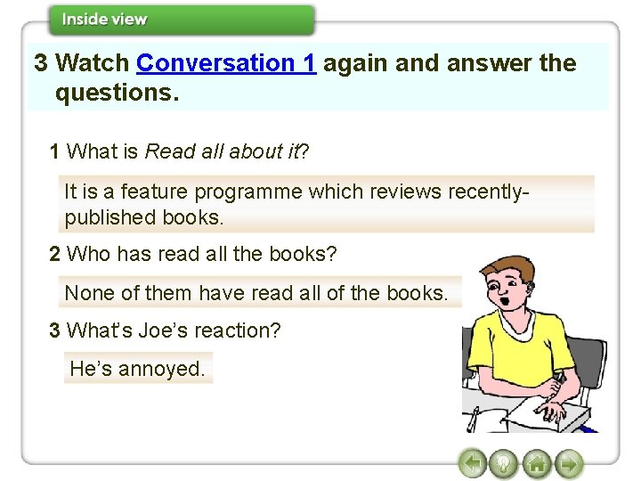 3 Watch Conversation 1 again and answer the questions. 1 What is Read all