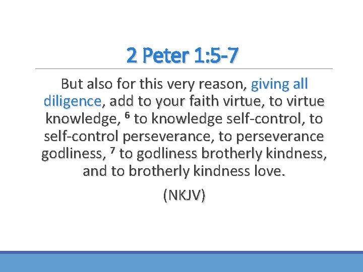 2 Peter 1: 5 -7 But also for this very reason, giving all diligence,