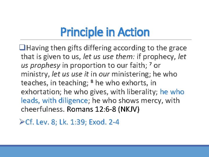 Principle in Action q. Having then gifts differing according to the grace that is