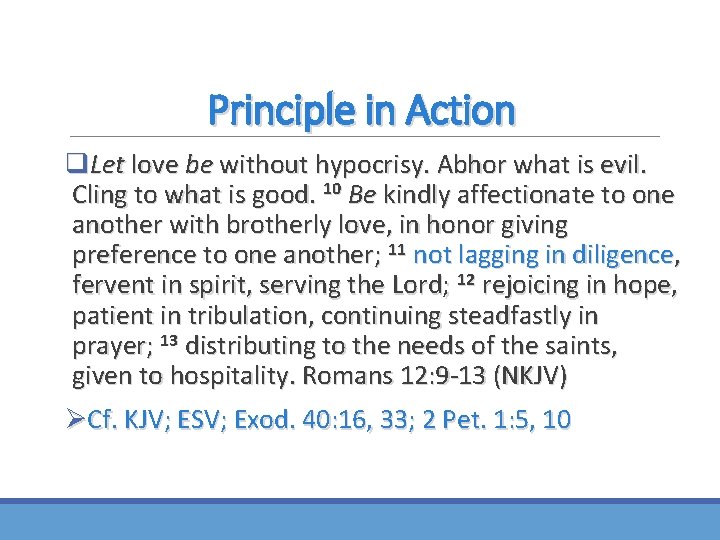 Principle in Action q. Let love be without hypocrisy. Abhor what is evil. Cling