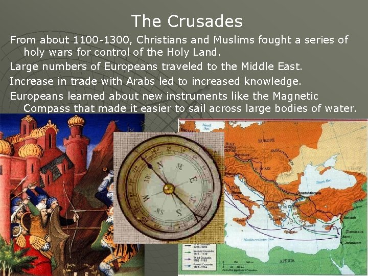 The Crusades From about 1100 -1300, Christians and Muslims fought a series of holy