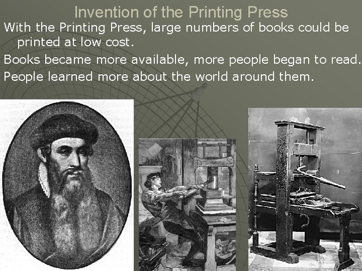 Invention of the Printing Press With the Printing Press, large numbers of books could