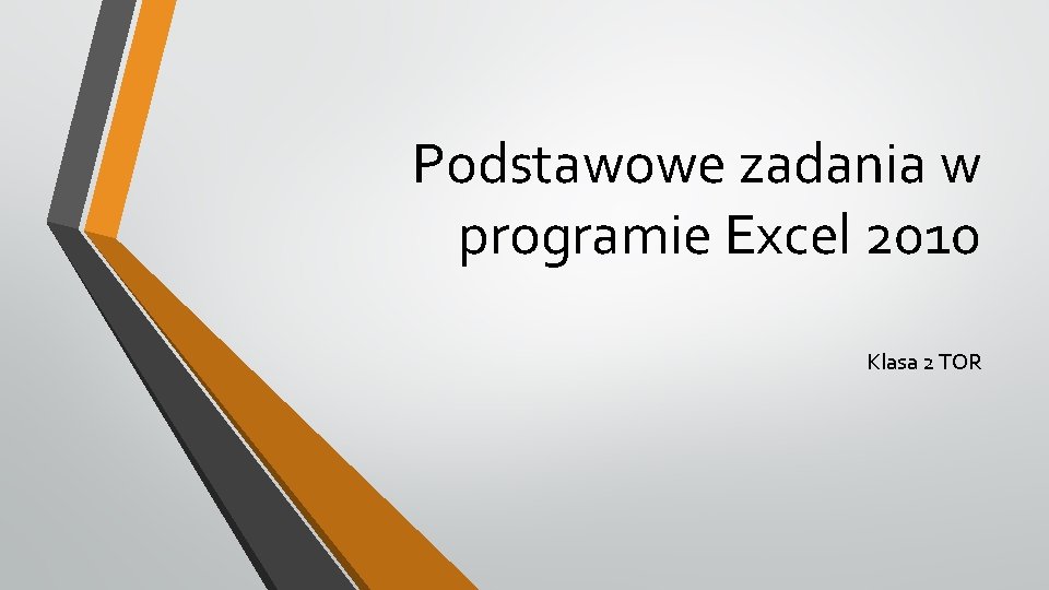 Podstawowe zadania w programie Excel 2010 Klasa 2 TOR 