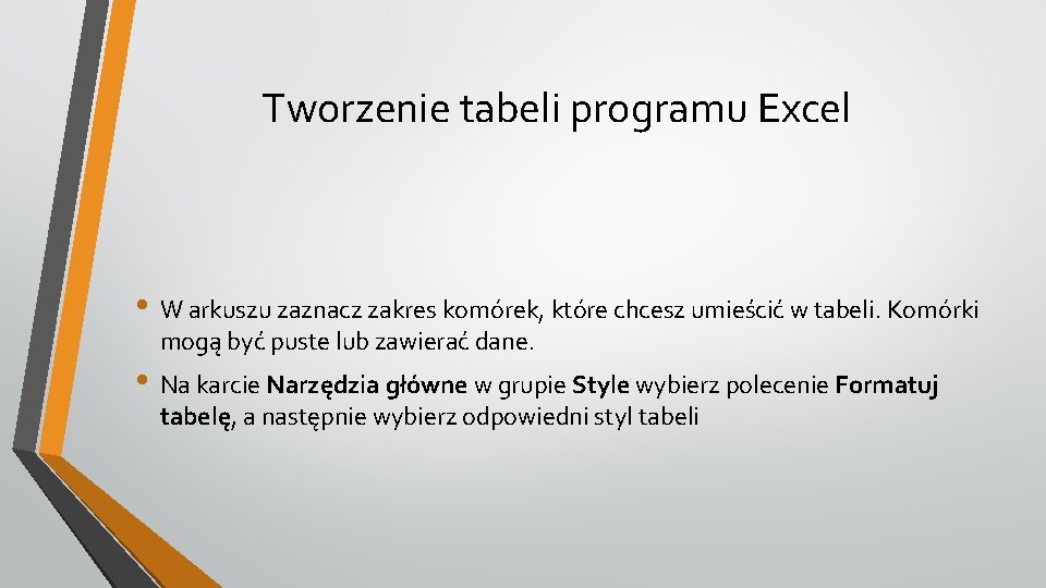 Tworzenie tabeli programu Excel • W arkuszu zaznacz zakres komórek, które chcesz umieścić w