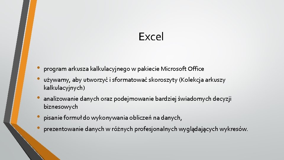 Excel • • program arkusza kalkulacyjnego w pakiecie Microsoft Office • analizowanie danych oraz