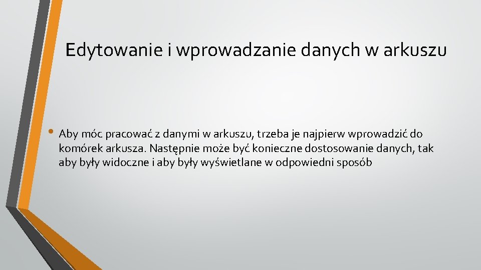 Edytowanie i wprowadzanie danych w arkuszu • Aby móc pracować z danymi w arkuszu,