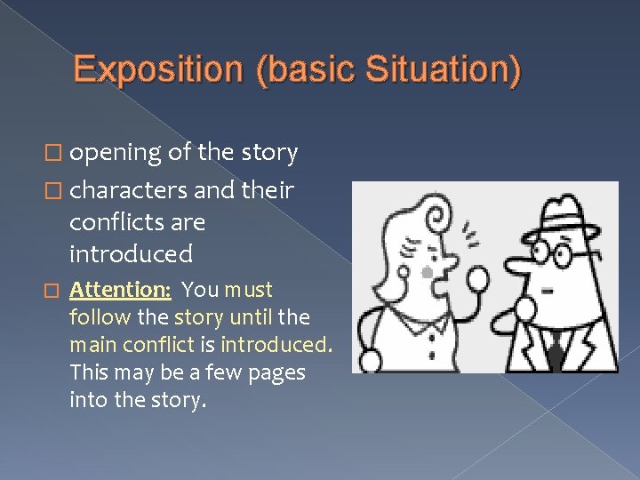 Exposition (basic Situation) � opening of the story � characters and their conflicts are