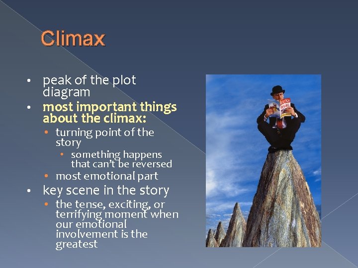 Climax peak of the plot diagram • most important things about the climax: • Climax peak of the plot diagram • most important things about the climax: •